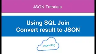 11 - Using SQL Join Convert result into JSON
