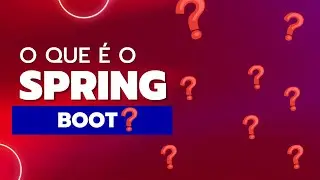 O que é o Spring Boot?