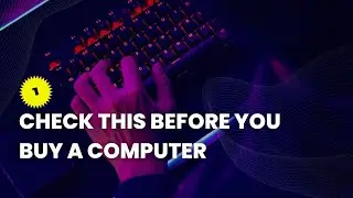 1 thing to know when buying a computer.