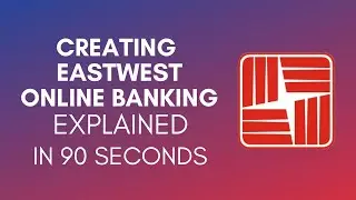 How To Create East West Online Banking? (2024)