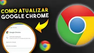 Como ATUALIZAR o NAVEGADOR GOOGLE CHROME