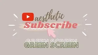 Aesthetic Subscribe Button Green Screen  | [No Copyright & Free] 2020