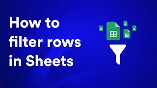 How to use filters in a Google Sheets spreadsheet?