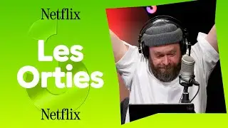 LES ORTIES - NETFLIX