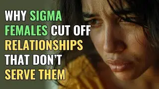 Why Sigma Females Cut Off Relationships That Don’t Serve Them | NPD | Healing | Empaths Refuge