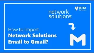 How to Import Network Solutions Email to Gmail Account? Best Solution