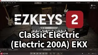 Toontrack EZkeys 2 with Classic Electrics EKX (Electric 200A) All Presets DEMO