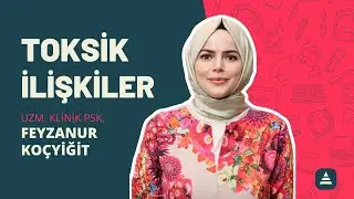 Toksik İlişkiler Eğitimi - Klinik Psikolog Feyzanur Koçyiğit - Bemteg Derneği