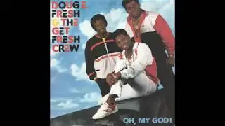 Doug E. Fresh & The Get Fresh Crew ‎– Oh, My God!