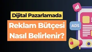 Dijital Pazarlamada Reklam Bütçesi Nasıl Belirlenir? Veri Odaklı Yöntem