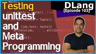 [Dlang Episode 103] D Language - unittest 3 of n - More powerful unit test with metaprogramming