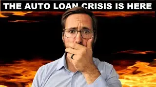 The Auto Loan Crisis Is Upon Us!