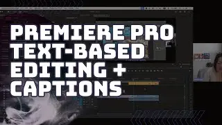 How to use Text-Based Editing & Captions in Adobe Premiere Pro