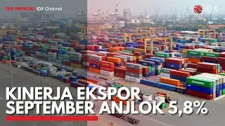 Kinerja Ekspor September Anjlok 5,8% | IDX CHANNEL