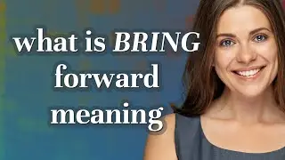 Bring forward | meaning of Bring forward