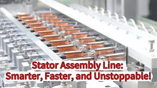 Stator Assembly Line:Smarter, Faster, and Unstoppable!