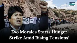 Evo Morales Launches Hunger Strike Amid Tensions with Bolivian Government | DRM News| AC1B