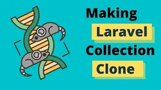 Laravel Advanced - Making Laravel Collection Clone