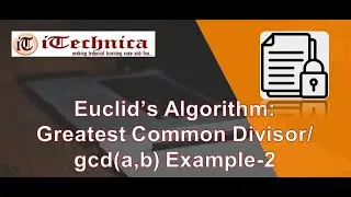 9. Euclids Algorithm: Greatest Common Divisor | gcd(a,b) |Example-2