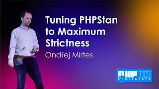 Tuning PHPStan to Maximum Strictness - Ondřej Mirtes