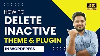 How to Delete Inactive Themes & Plugins from WordPress | Delete Unused Themes & Plugins Step by Step