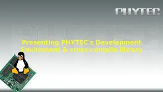 Presenting PHYTEC's Development Enviroment & Cross-Compile a library with it