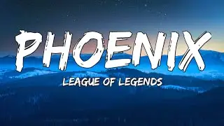 League of Legends - Phoenix (Lyrics) ft. Cailin Russo, Chrissy Costanza