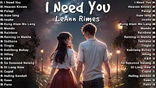 I Need You - LeAnn Rimes 💗 Best OPM Tagalog Love Songs 💖New OPM Songs 2024 Playlist With Lyrics