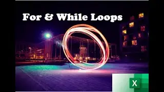 009. FOR Loop, WHILE Loop in Excel VBA Macro to go through cells in range