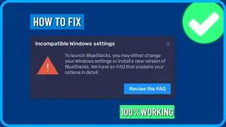 How to Fix Incompatible Windows Settings Error in Bluestacks