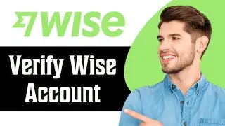 How to Verify Wise Account in 2024 | Wise Tutorial