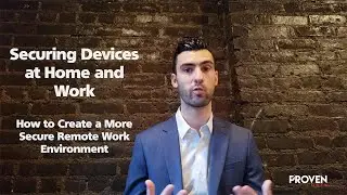 NCSAM #2: How to Create a More Secure Remote Work Environment: Securing Devices at Home and Work