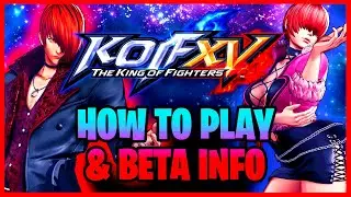 KOF XV - How to Play Beginner Guide & Open Beta Explanation for King of Fighters 15 (w/timestamps)