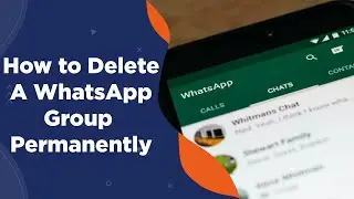 How to Delete WhatsApp Group Permanently 2022