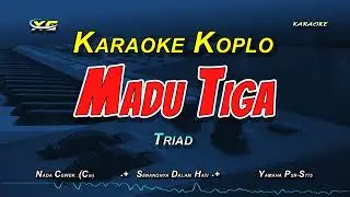 MADU TIGA KARAOKE KOPLO  - TRIAD (NADA CEWEK)