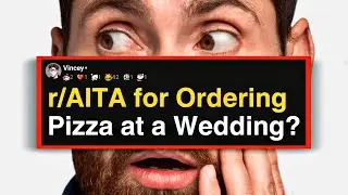 r/AITA for Ordering Pizza at a Wedding?