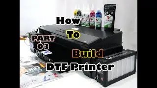 Tutorial DIY DTF Printer English text PART 03