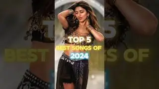 Top 5 Best Songs Of 2024|