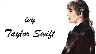 Taylor Swift - ivy (Lyrics)