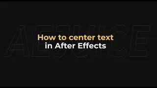 How to center text in After Effects - AEJuice Tutorials