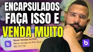 Mercado de ENCAPSULADO: Como Vender ENCAPSULADO como Afiliado? Ainda Vale a Pena? Melhor Estratégia