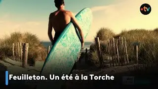 Feuilleton. Un été à la Torche