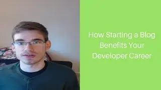 How Starting a Blog Benefits Your Developers Career