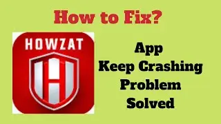 Fix Howzat App Keeps Crashing Problem Solutions Android & Ios - Fix Howzat App Crash