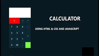 HOW TO MAKE A CALCULATOR USING HTML & CSS AND JAVASCRIPT