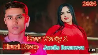 FIRUZI DISCO & JAMILA IKROMOVA BREZ VISKIY 2 ФИРУЗИ ДИСКО ҶАМИЛА ИКРОМОВА БРЕЗ ВИСКИЙ 2