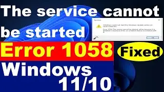 Cannot Create Service Failed 1058 Error in Windows 11 / 10