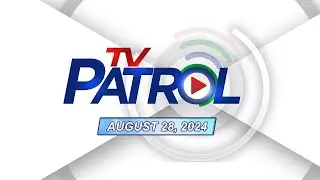 TV Patrol Livestream | August 28, 2024 Full Episode Replay