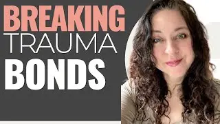 Break Trauma Bonds and Heal From Toxic Relationships