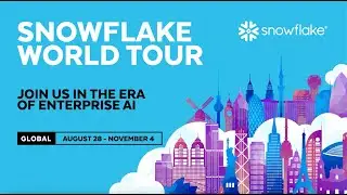 Snowflake World Tour | Join Us In The Era of Enterprise AI (Aug. 28 - Nov. 4)